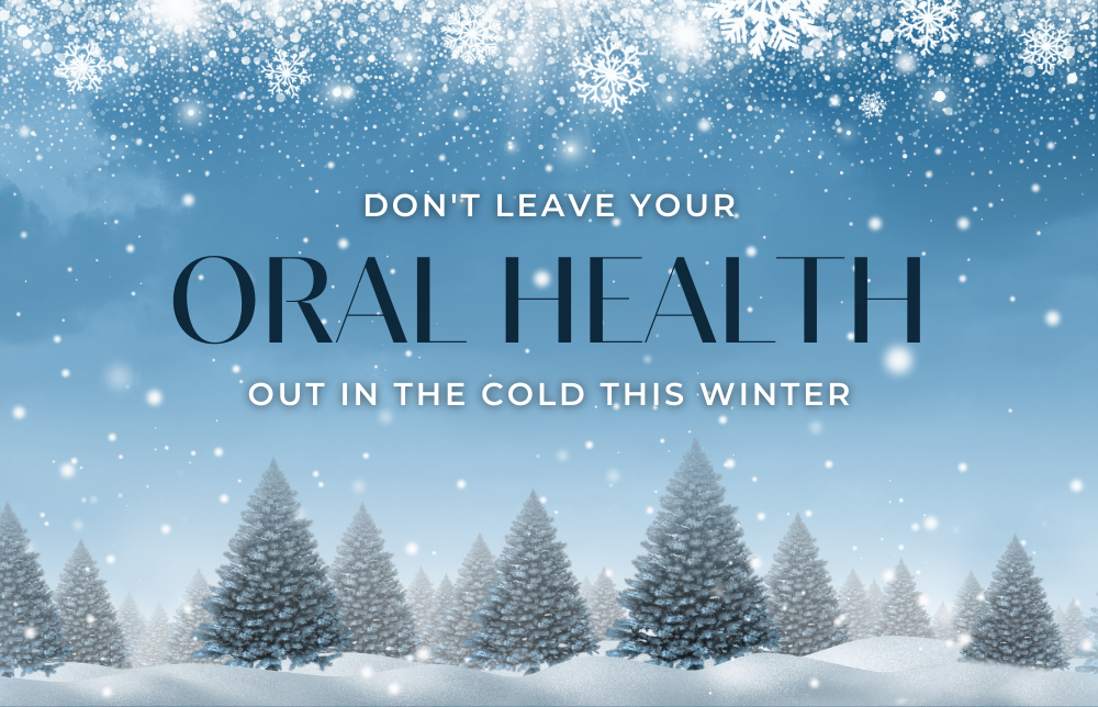 5 Tips to Keep Your Oral Health in Tip-Top Shape This Winter blog