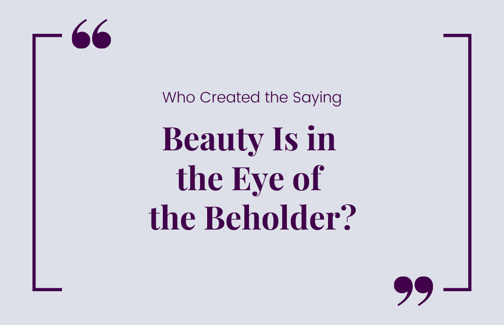 Who Created the Saying 'Beauty Is in the Eye of the Beholder'? Image